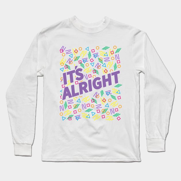 It's Alright Long Sleeve T-Shirt by eriktheviking